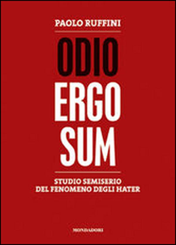 Odio ergo sum. Studio semiserio del fenomeno degli hater - Librerie.coop Odio ergo sum. Studio semiserio del fenomeno degli hater - Librerie.coop