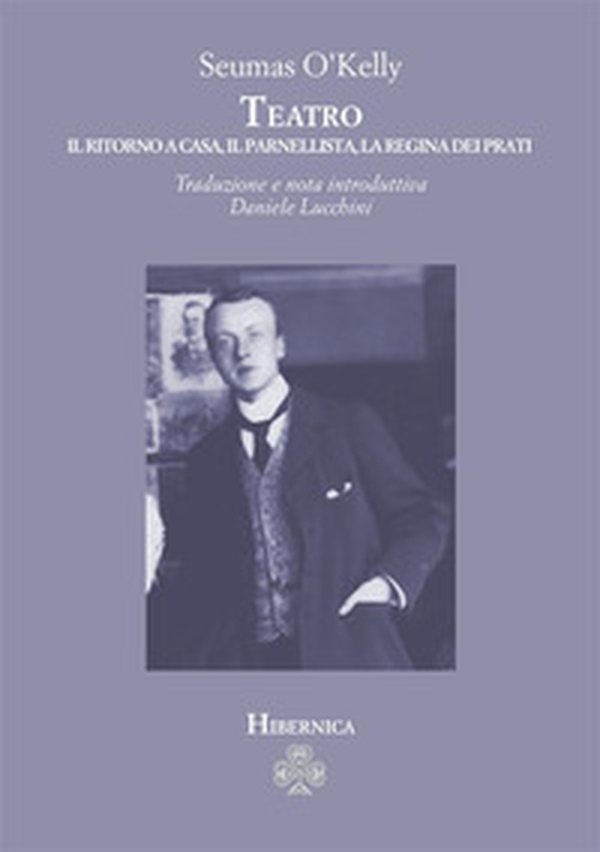 Teatro. Il ritorno a casa-Il parnellista-La regina dei prati - Librerie.coop Teatro. Il ritorno a casa-Il parnellista-La regina dei prati - Librerie.coop