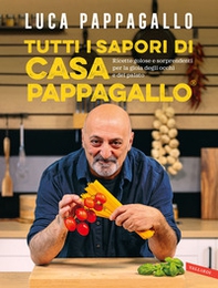 Tutti i sapori di casa Pappagallo. Ricette golose e sorprendenti per la gioia degli occhi e del palato - Librerie.coop
