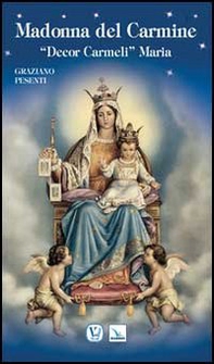 Madonna del Carmine. «Decor Carmeli» Maria - Librerie.coop
