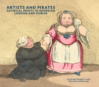 Artists and pirates: satirical prints in Georgian London and Dublin - Librerie.coop