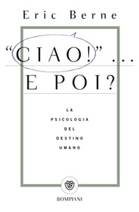 Ciao!... E poi? La psicologia del destino umano - Librerie.coop Ciao!... E poi? La psicologia del destino umano - Librerie.coop