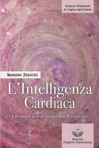 L'intelligenza cardiaca. La comprensione intuitiva dell'esistenza - Librerie.coop L'intelligenza cardiaca. La comprensione intuitiva dell'esistenza - Librerie.coop