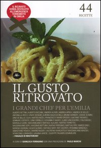 Il gusto ritrovato. I grandi chef per l'Emilia - Librerie.coop