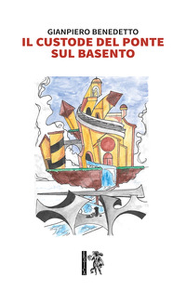 Il custode del ponte sul Basento - Librerie.coop Il custode del ponte sul Basento - Librerie.coop