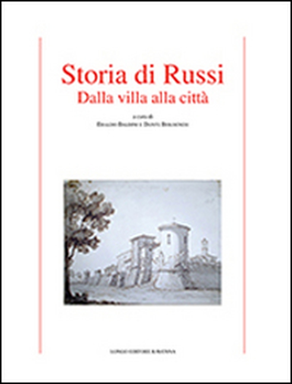 Storia di Russi. Dalla villa alla città - Librerie.coop Storia di Russi. Dalla villa alla città - Librerie.coop