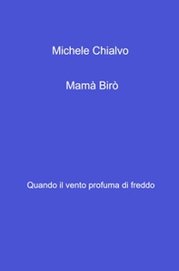 Mama Biro. Quando il vento profuma di freddo - Librerie.coop