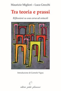 Tra teoria e prassi. Riflessioni su una corsa ad ostacoli - Librerie.coop