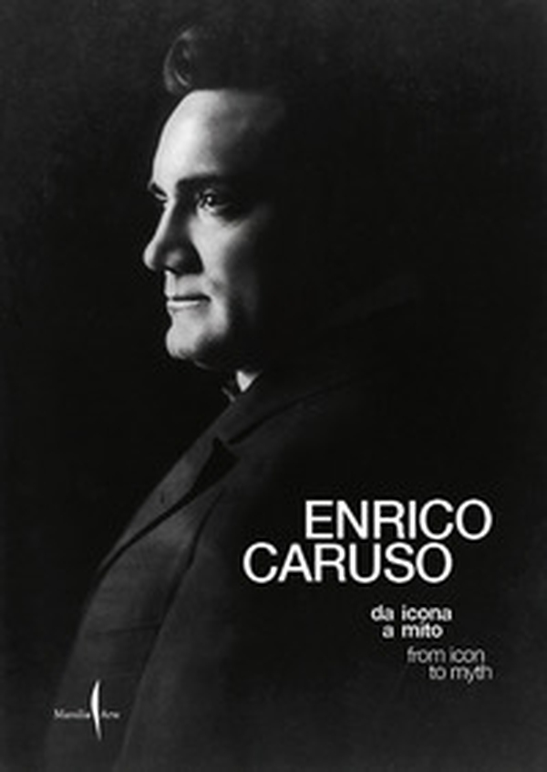 Enrico Caruso da icona a mito-Enrico Caruso from icon to myth - Librerie.coop Enrico Caruso da icona a mito-Enrico Caruso from icon to myth - Librerie.coop