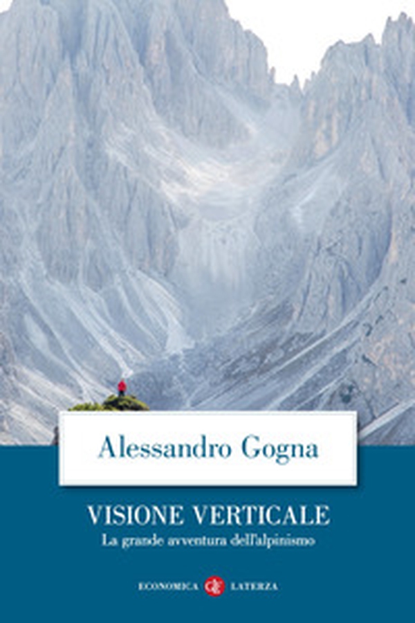 Visione verticale. La grande avventura dell'alpinismo - Librerie.coop Visione verticale. La grande avventura dell'alpinismo - Librerie.coop