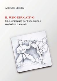 Il judo educativo. Uno strumento per l'inclusione scolastica e sociale - Librerie.coop Il judo educativo. Uno strumento per l'inclusione scolastica e sociale - Librerie.coop