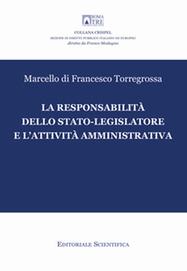 La responsabilità dello stato-legislatore e l'attività amministrativa - Librerie.coop La responsabilità dello stato-legislatore e l'attività amministrativa - Librerie.coop
