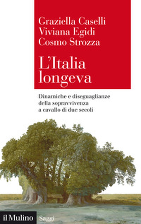 L'Italia longeva. Dinamiche e diseguaglianze della sopravvivenza a cavallo di due secoli - Librerie.coop L'Italia longeva. Dinamiche e diseguaglianze della sopravvivenza a cavallo di due secoli - Librerie.coop