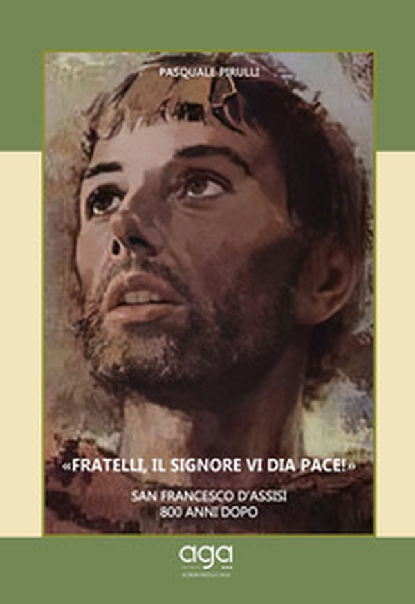 «Fratelli, il Signore vi dia pace!» San Francesco d'Assisi 800 anni dopo - Librerie.coop