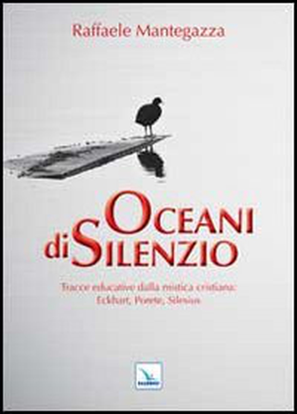 Oceani di silenzio. Tracce educative dalla mistica cristiana: Eckhart, Porete, Silesius - Librerie.coop Oceani di silenzio. Tracce educative dalla mistica cristiana: Eckhart, Porete, Silesius - Librerie.coop