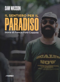 Il sentiero per il paradiso. Storia di Francis Ford Coppola - Librerie.coop Il sentiero per il paradiso. Storia di Francis Ford Coppola - Librerie.coop