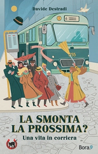 La smonta la prossima?. Una vita in corriera - Librerie.coop La smonta la prossima?. Una vita in corriera - Librerie.coop