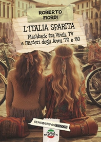 L'Italia sparita. Flashback tra vinili, tv e misteri degli anni '70 e '80 - Librerie.coop