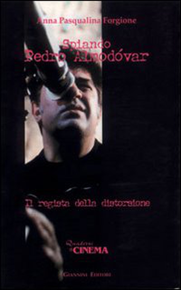 Spiando Pedro Almòdovar. Il regista della distorsione - Librerie.coop Spiando Pedro Almòdovar. Il regista della distorsione - Librerie.coop