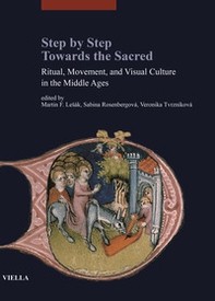 Step by step. Towards the sacred. Ritual, movement, and visual culture in the Middle Ages - Librerie.coop
