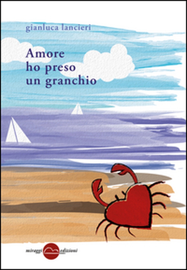 Amore ho preso un granchio - Librerie.coop Amore ho preso un granchio - Librerie.coop