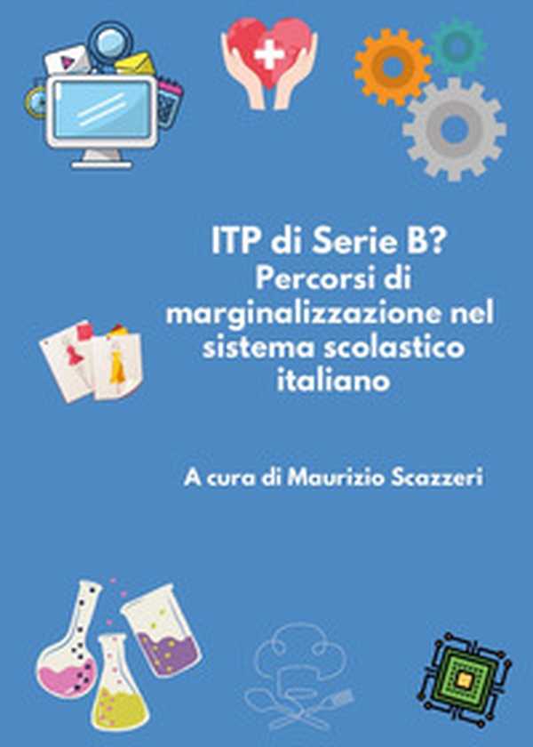 ITP di serie B? Percorsi di marginalizzazione nel sistema scolastico italiano - Librerie.coop ITP di serie B? Percorsi di marginalizzazione nel sistema scolastico italiano - Librerie.coop