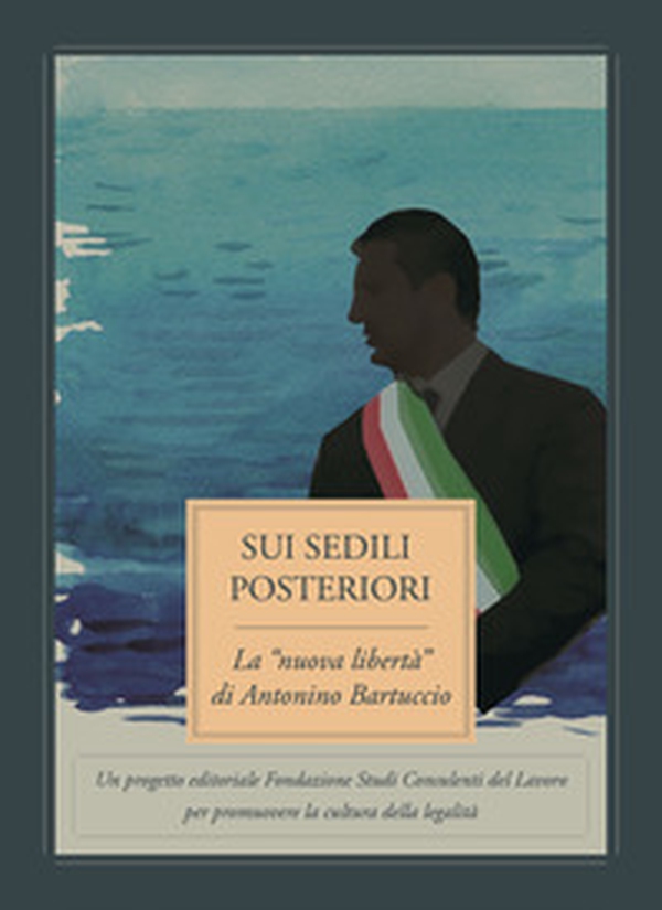 Sui sedili posteriori. La «nuova libertà» di Antonino Bartuccio - Librerie.coop Sui sedili posteriori. La «nuova libertà» di Antonino Bartuccio - Librerie.coop
