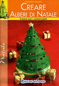 Creare alberi di Natale. Con i cartamodelli - Librerie.coop