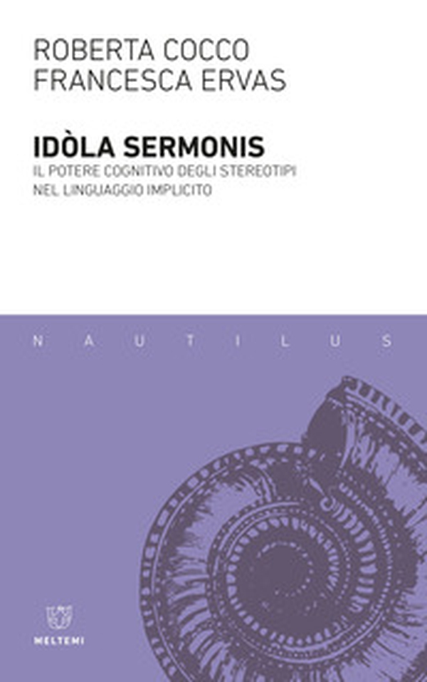 Idola sermonis. Il potere cognitivo degli stereotipi nel linguaggio implicito - Librerie.coop Idola sermonis. Il potere cognitivo degli stereotipi nel linguaggio implicito - Librerie.coop