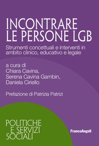 Incontrare persone LGB. Strumenti concettuali e interventi in ambito clinico, educativo e legale - Librerie.coop