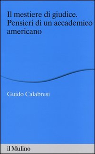 Il mestiere di giudice. Pensieri di un accademico americano. Alberico Gentili Lectures (Macerata, 19-21 marzo 2012) - Librerie.coop Il mestiere di giudice. Pensieri di un accademico americano. Alberico Gentili Lectures (Macerata, 19-21 marzo 2012) - Librerie.coop