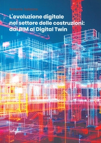 L'evoluzione digitale nel settore delle costruzioni - Librerie.coop L'evoluzione digitale nel settore delle costruzioni - Librerie.coop