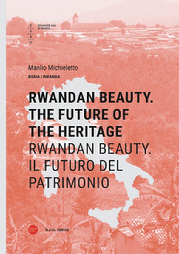 Rwandan Beauty. The future of the heritage-Rwandan Beauty. Il futuro del patrimonio - Librerie.coop Rwandan Beauty. The future of the heritage-Rwandan Beauty. Il futuro del patrimonio - Librerie.coop