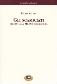 Gli scamiciati. Seguito alla Milano sconosciuta [1881] - Librerie.coop