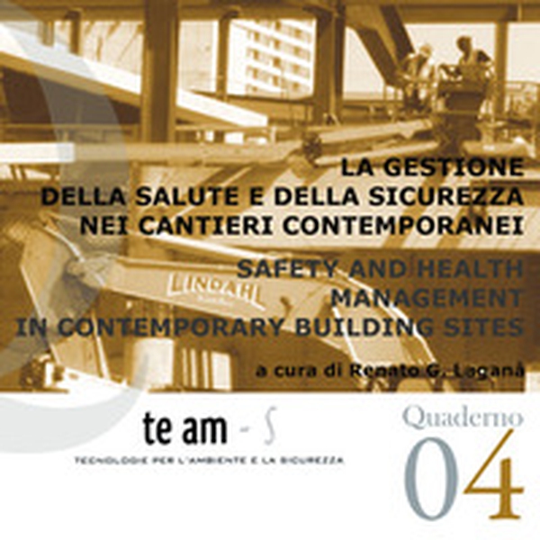 La gestione della salute e della sicurezza nei cantieri contemporanei-Safety and health management in contemporary building sites - Librerie.coop