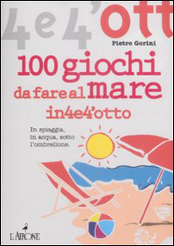 Cento giochi da fare al mare - Librerie.coop Cento giochi da fare al mare - Librerie.coop