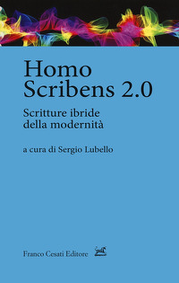 Homo scribens 2.0. Scritture ibride della modernità - Librerie.coop Homo scribens 2.0. Scritture ibride della modernità - Librerie.coop