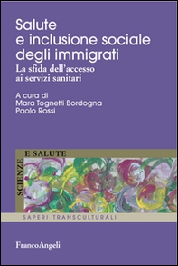 Salute e inclusione sociale degli immigrati. La sfida dell'accesso ai servizi sanitari - Librerie.coop