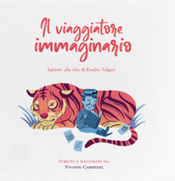 Il viaggiatore immaginario. Ispirato alla vita di Emilio Salgari - Librerie.coop Il viaggiatore immaginario. Ispirato alla vita di Emilio Salgari - Librerie.coop