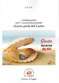 Antologia poetica del IV Concorso Internazionale «Gaeta perla del Lazio» - Librerie.coop Antologia poetica del IV Concorso Internazionale «Gaeta perla del Lazio» - Librerie.coop