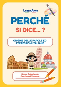 Perché si dice...? Origine delle parole ed espressioni italiane - Librerie.coop