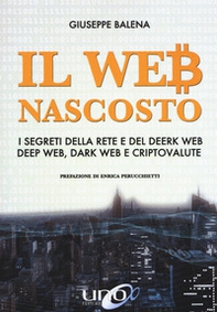 Il Web nascosto. I segreti della rete e del deerk web, deep web, dark web e criptovalute - Librerie.coop