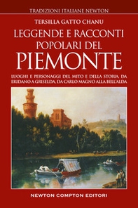 Leggende e racconti popolari del Piemonte. Luoghi e personaggi del mito e della storia, da Eridano a Griselda, da Carlo Magno alla bell'Alda - Librerie.coop