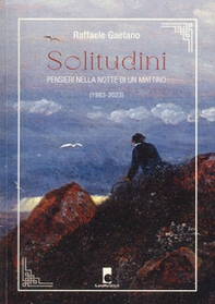 Solitudini. Pensieri nella notte di un mattino (1983-2023) - Librerie.coop