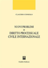 Nuovi problemi di diritto processuale civile internazionale - Librerie.coop