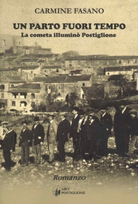 Un parto fuori tempo. La cometa illuminò Postiglione - Librerie.coop