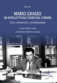 Mario Grasso. Un intellettuale fuori dal comune. Testi, interviste, testimonianze - Librerie.coop