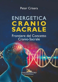 Energetica craniosacrale. Frontiere del concetto cranio-sacrale - Librerie.coop