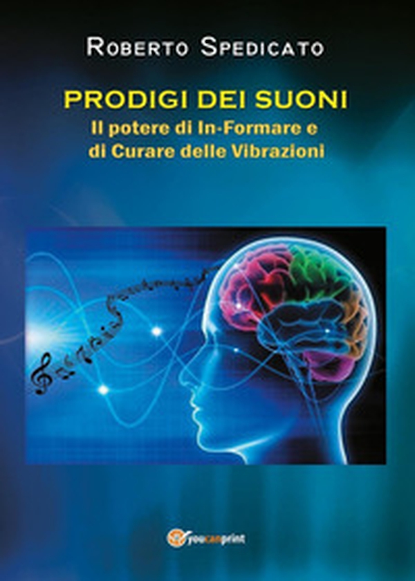 Prodigi dei suoni. Il potere di in-formare e di curare delle vibrazioni - Librerie.coop Prodigi dei suoni. Il potere di in-formare e di curare delle vibrazioni - Librerie.coop