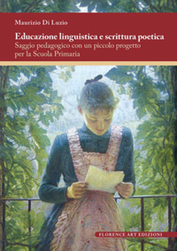 Educazione linguistica e scrittura poetica. Saggio pedagogico con un piccolo progetto per la scuola primaria - Librerie.coop Educazione linguistica e scrittura poetica. Saggio pedagogico con un piccolo progetto per la scuola primaria - Librerie.coop
